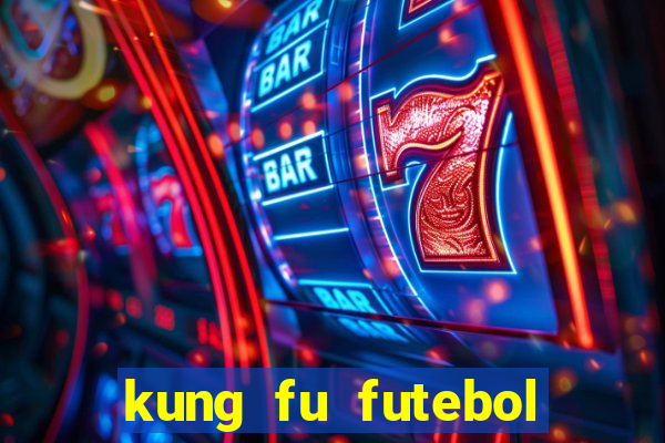 kung fu futebol clube completo dublado